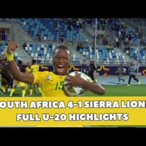 SOUTH AFRICA VS SIERRA LEONE FULL HIGHLIGHTS ALL GOALS AFCON U-20